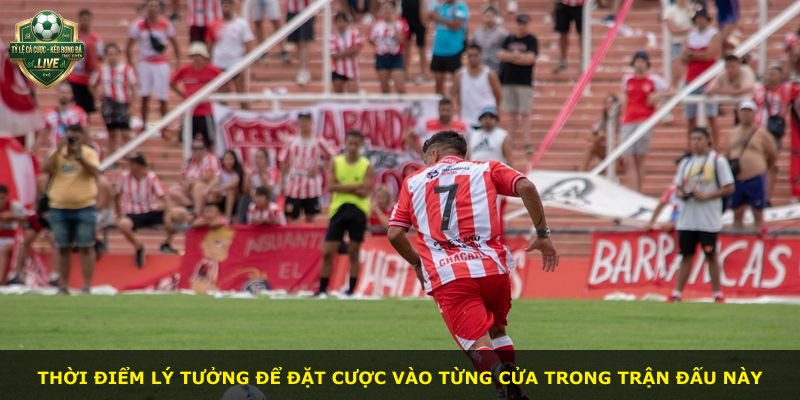 Thời điểm lý tưởng để đặt cược vào từng cửa trong trận đấu này