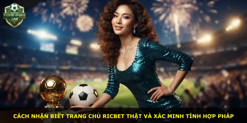 Cách nhận biết trang chủ Ricbet thật và xác minh tính hợp pháp