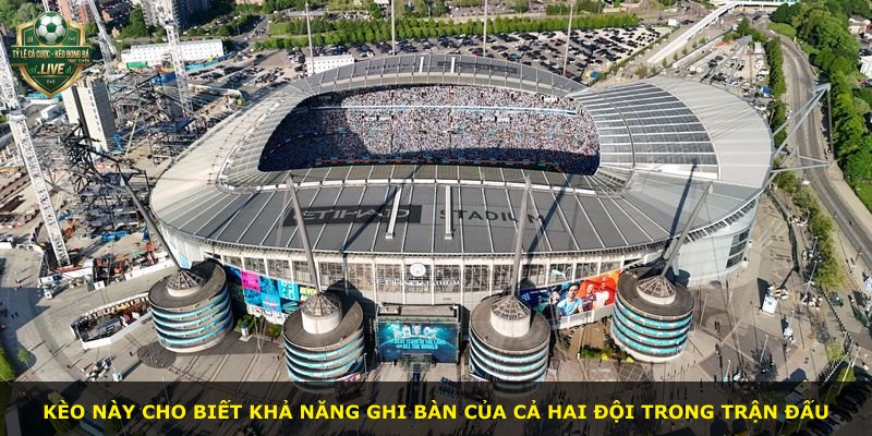 Kèo này cho biết khả năng ghi bàn của cả hai đội trong trận đấu