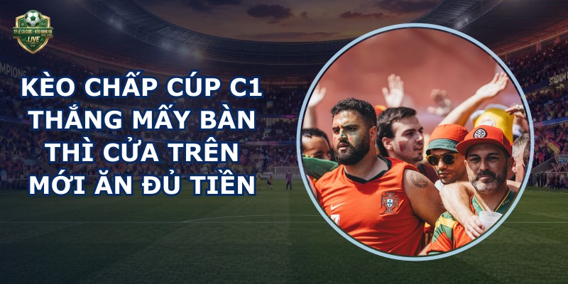 kèo chấp Cúp C1