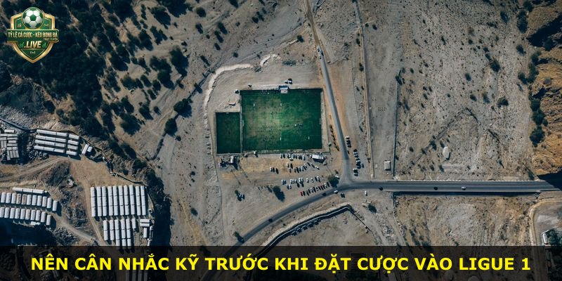 Nên cân nhắc kỹ trước khi đặt cược vào Ligue 1