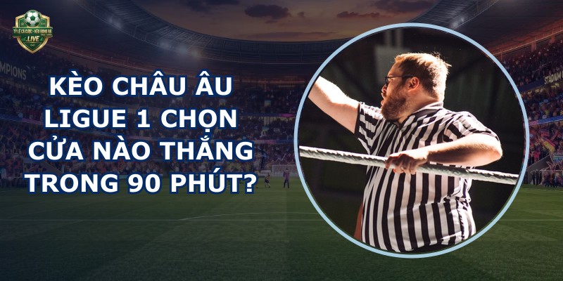 kèo châu Âu Ligue 1