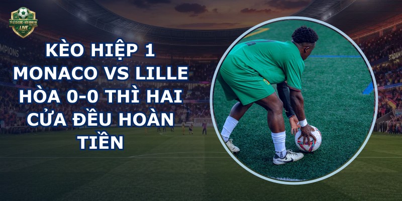 kèo hiệp 1 Monaco vs Lille