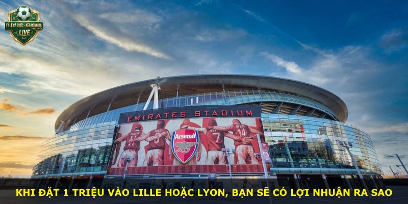 Khi đặt 1 triệu vào Lille hoặc Lyon, bạn sẽ có lợi nhuận ra sao
