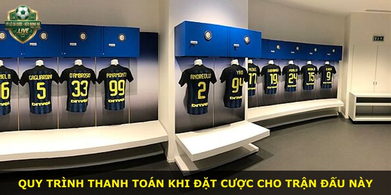 Quy trình thanh toán khi đặt cược cho trận đấu này