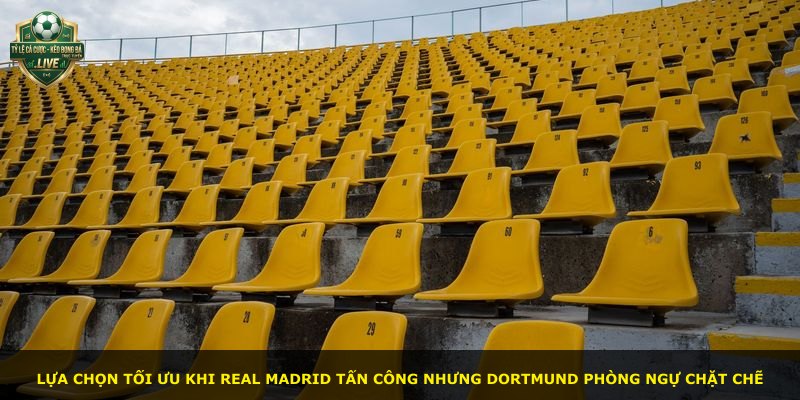 Lựa chọn tối ưu khi Real Madrid tấn công nhưng Dortmund phòng ngự chặt chẽ