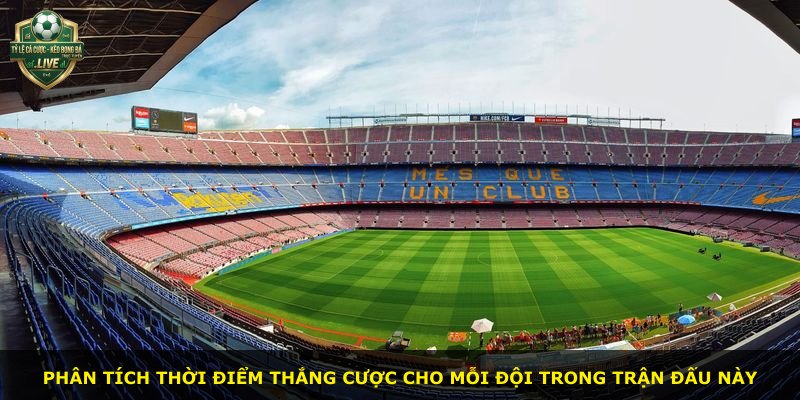 Phân tích thời điểm thắng cược cho mỗi đội trong trận đấu này