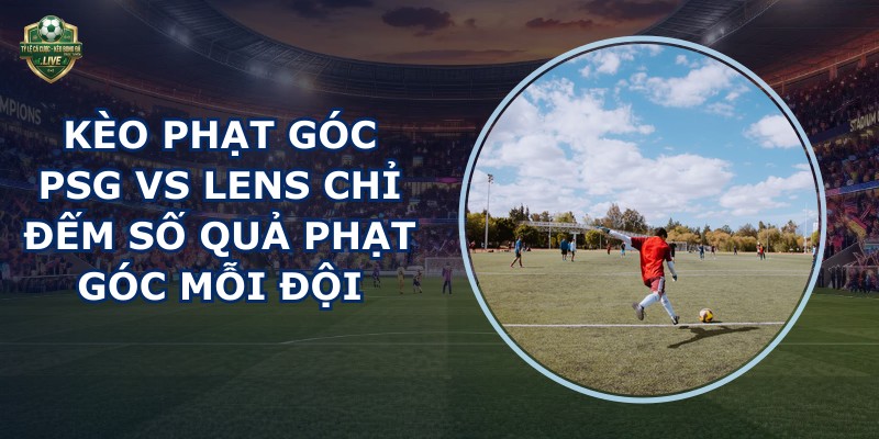 kèo phạt góc PSG vs Lens