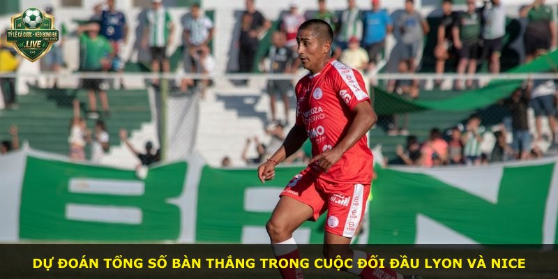 Dự đoán tổng số bàn thắng trong cuộc đối đầu Lyon và Nice