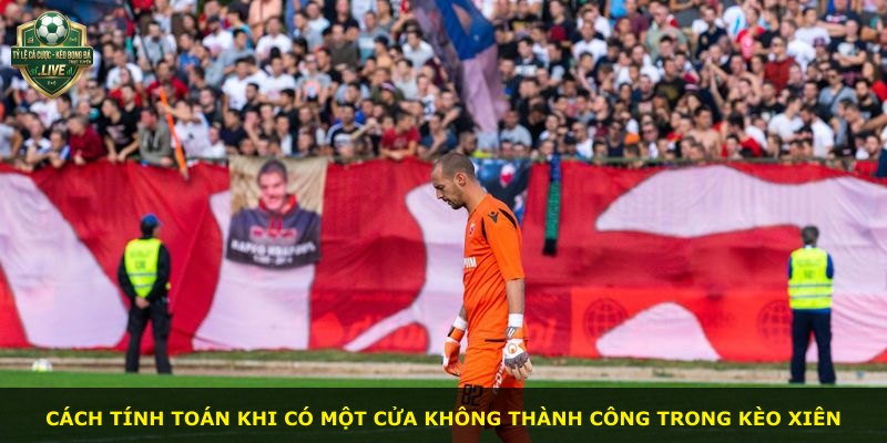 Cách tính toán khi có một cửa không thành công trong kèo xiên