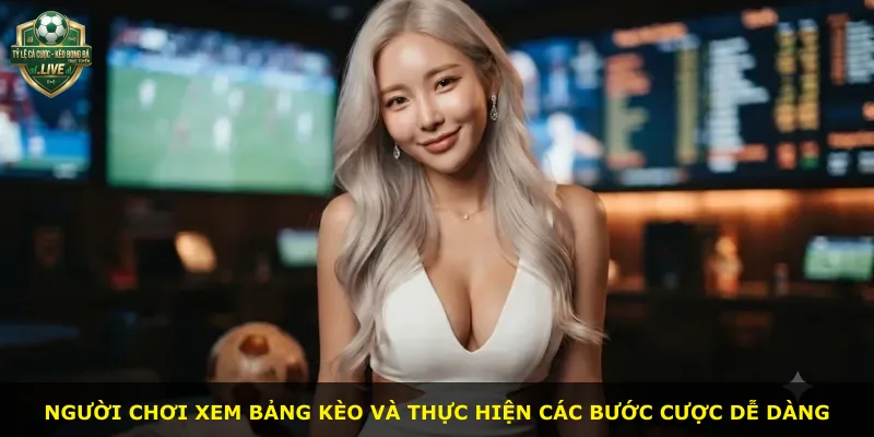 Người chơi xem bảng kèo và thực hiện các bước cược dễ dàng