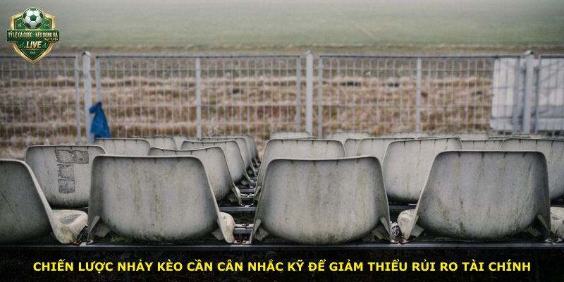 Chiến lược nhảy kèo cần cân nhắc kỹ để giảm thiểu rủi ro tài chính