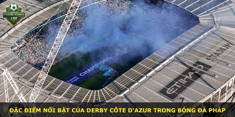 Đặc điểm nổi bật của derby Côte d'Azur trong bóng đá Pháp