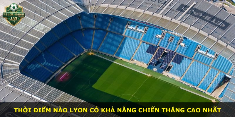 Thời điểm nào Lyon có khả năng chiến thắng cao nhất