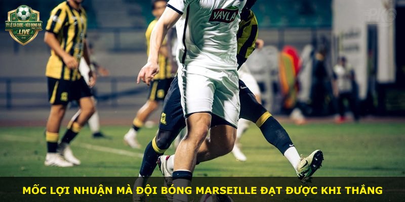 Mốc lợi nhuận mà đội bóng Marseille đạt được khi thắng