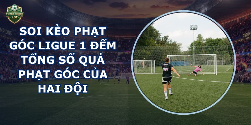 soi kèo phạt góc Ligue 1