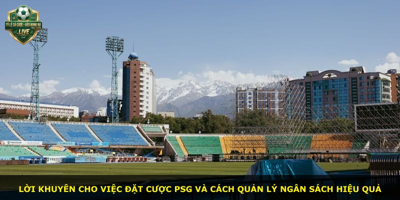 Lời khuyên cho việc đặt cược PSG và cách quản lý ngân sách hiệu quả