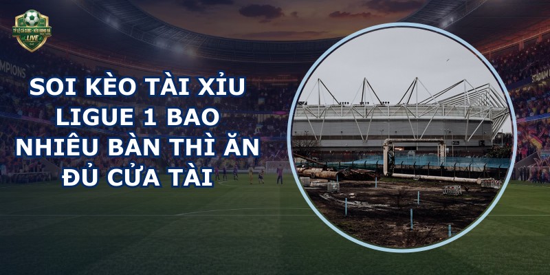 soi kèo tài xỉu Ligue 1