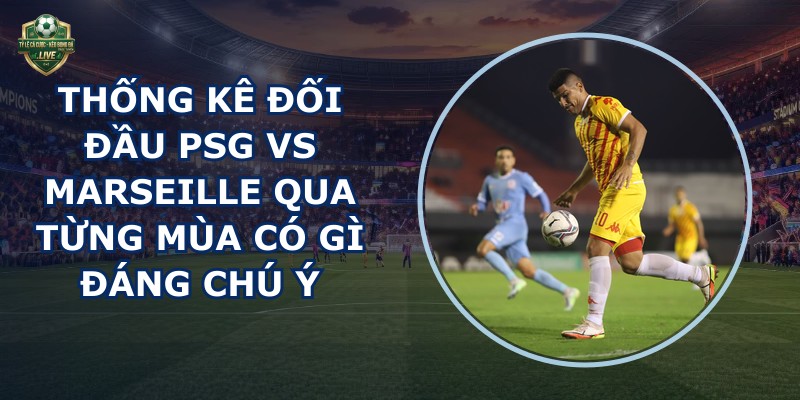 thống kê đối đầu PSG vs Marseille