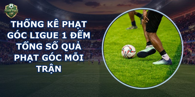thống kê phạt góc Ligue 1