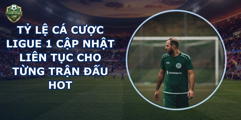 tỷ lệ cá cược Ligue 1