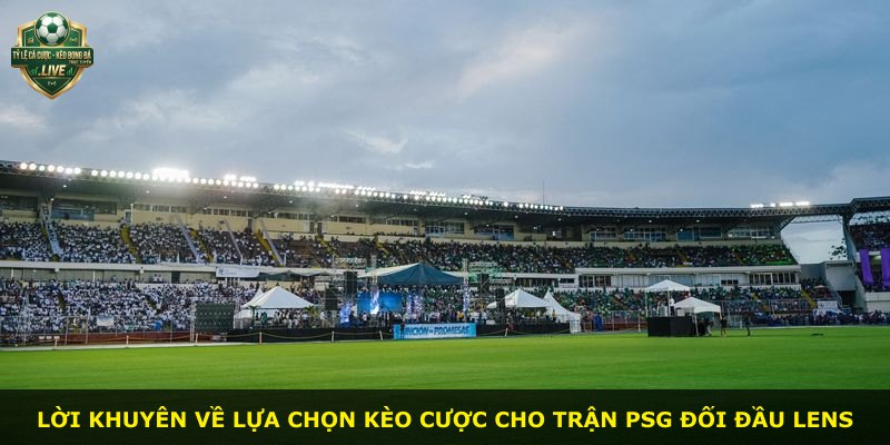 Lời khuyên về lựa chọn kèo cược cho trận PSG đối đầu Lens