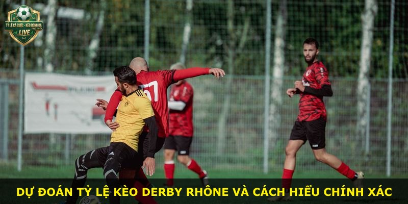 Dự đoán tỷ lệ kèo derby Rhône và cách hiểu chính xác