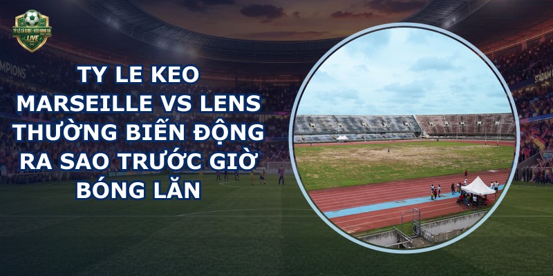 ty le keo Marseille vs Lens